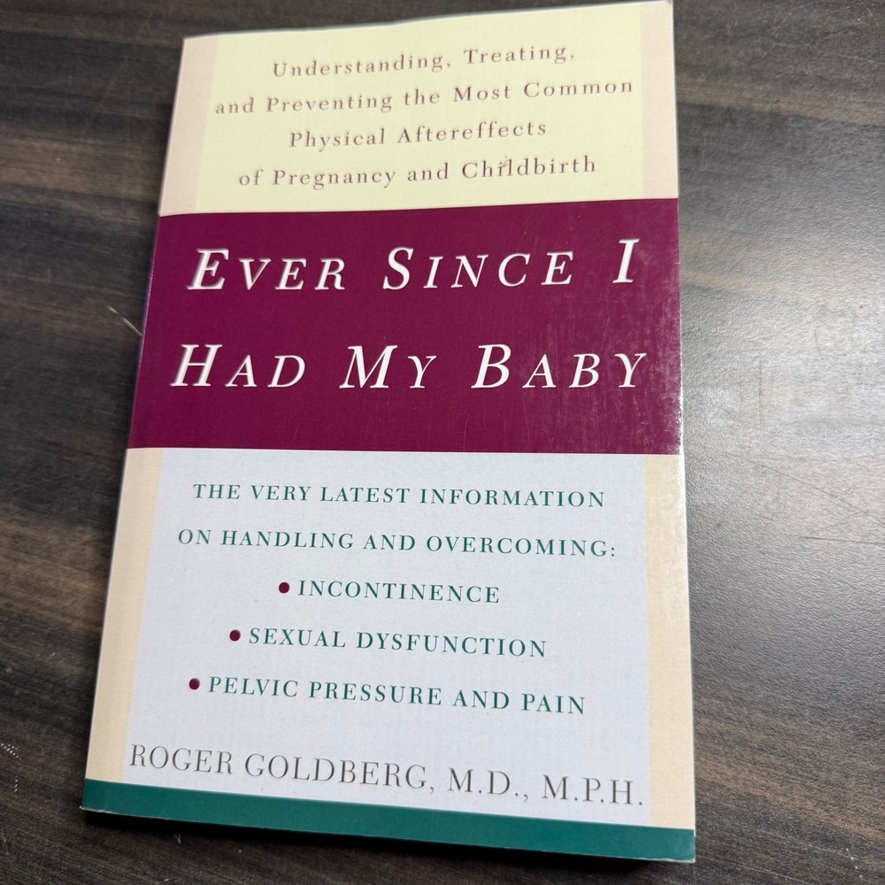 Ever Since I Had My Baby Roger Goldberg MD MPH Pregnancy Postpartum Health Book